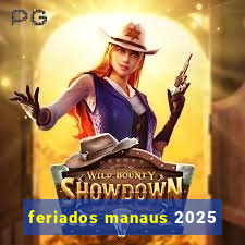 feriados manaus 2025